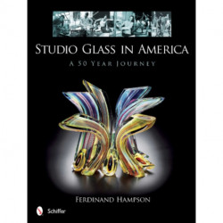 Studio Glass in America: A 50 Year Journey