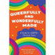 Queerfully and Wonderfully Made: A Guide for Lgbtq+ Christian Teens
