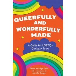 Queerfully and Wonderfully Made: A Guide for Lgbtq+ Christian Teens