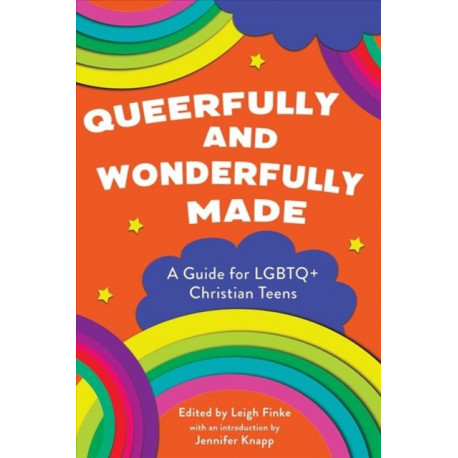 Queerfully and Wonderfully Made: A Guide for Lgbtq+ Christian Teens