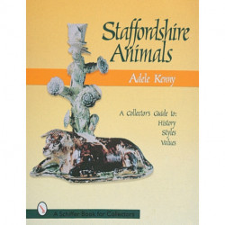 Staffordshire Animals: A Collector's Guide to History, Styles, and Values