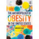 The Anthropology of Obesity in the United States