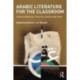 Arabic Literature for the Classroom: Teaching Methods, Theories, Themes and Texts