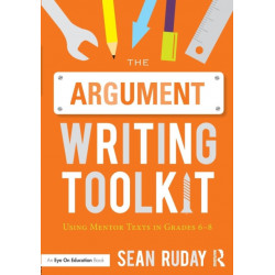 The Argument Writing Toolkit: Using Mentor Texts in Grades 6-8