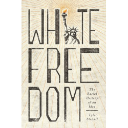 White Freedom: The Racial History of an Idea