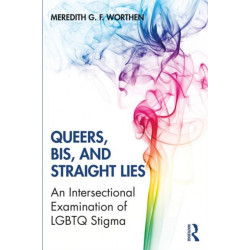 Queers, Bis, and Straight Lies: An Intersectional Examination of LGBTQ Stigma