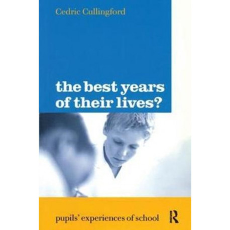 The Best Years of Their Lives?: Pupil's Experiences of School