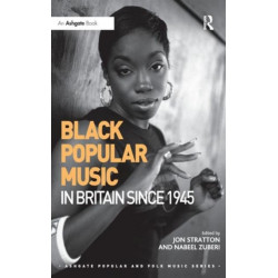 Black Popular Music in Britain Since 1945
