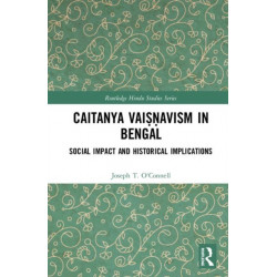 Caitanya Vaisnavism in Bengal: Social Impact and Historical Implications