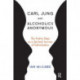 Carl Jung and Alcoholics Anonymous: The Twelve Steps as a Spiritual Journey of Individuation