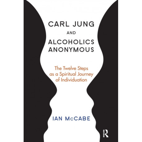 Carl Jung and Alcoholics Anonymous: The Twelve Steps as a Spiritual Journey of Individuation