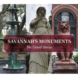 Savannah's Monuments: The Untold Stories
