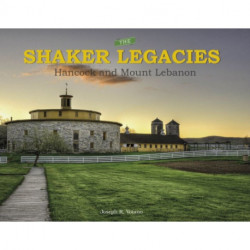 The Shaker Legacies: Hancock and Mount Lebanon