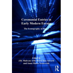 Ceremonial Entries in Early Modern Europe: The Iconography of Power