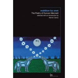 Mahikan Ka Onot: The Poetry of Duncan Mercredi