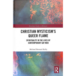 Christian Mysticism’s Queer Flame: Spirituality in the Lives of Contemporary Gay Men