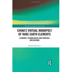 China's Virtual Monopoly of Rare Earth Elements: Economic, Technological and Strategic Implications