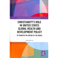 Christianity’s Role in United States Global Health and Development Policy: To Transfer the Empire of the World