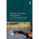 Climate Change Adaptation and Development: Transforming Paradigms and Practices