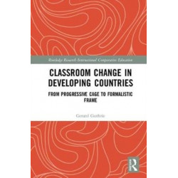 Classroom Change in Developing Countries: From Progressive Cage to Formalistic Frame