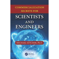 Commercialization Secrets for Scientists and Engineers