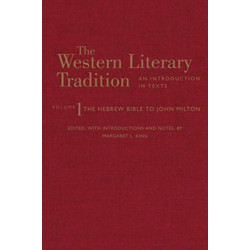 The Western Literary Tradition: Volume 1: The Hebrew Bible to John Milton