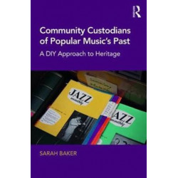 Community Custodians of Popular Music's Past: A DIY Approach to Heritage