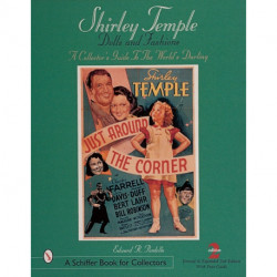 Shirley Temple Dolls and Fashions: A Collector's Guide to The World's Darling