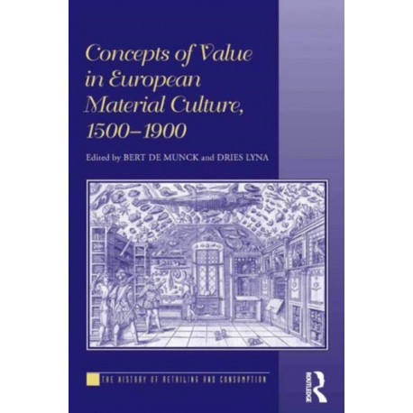 Concepts of Value in European Material Culture, 1500-1900