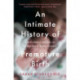 An Intimate History of Premature Birth: And What it Teaches Us About Being Human