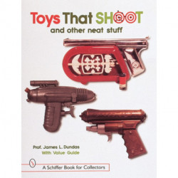 Toys That Shoot: and Other Neat Stuff