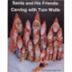 Santa and His Friends: Carving with Tom Wolfe: Carving with Tom Wolfe