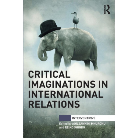 Critical Imaginations in International Relations