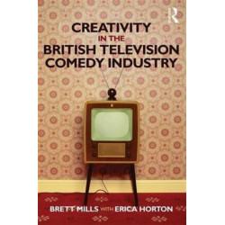 Creativity in the British Television Comedy Industry