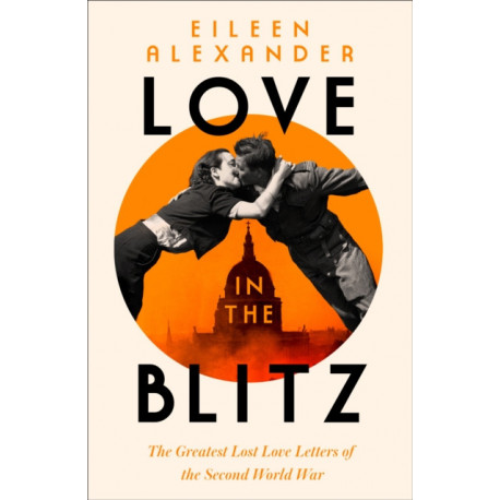 Love in the Blitz: A Woman in a World Turned Upside Down