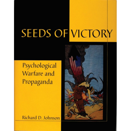 Seeds of Victory: Psychological Warfare and Propaganda