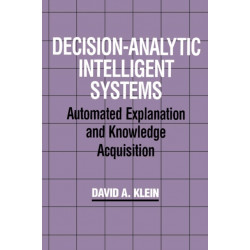 Decision-Analytic Intelligent Systems: Automated Explanation and Knowledge Acquisition
