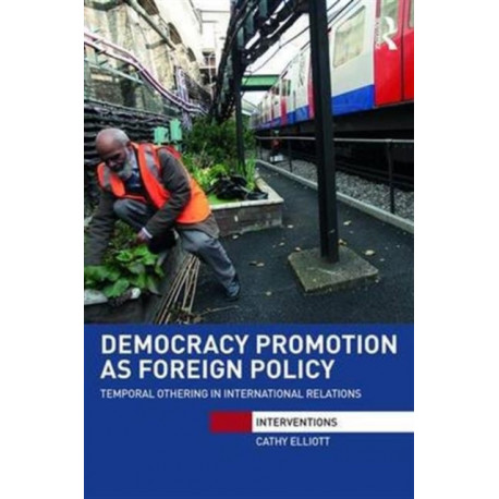 Democracy Promotion as Foreign Policy: Temporal Othering in International Relations