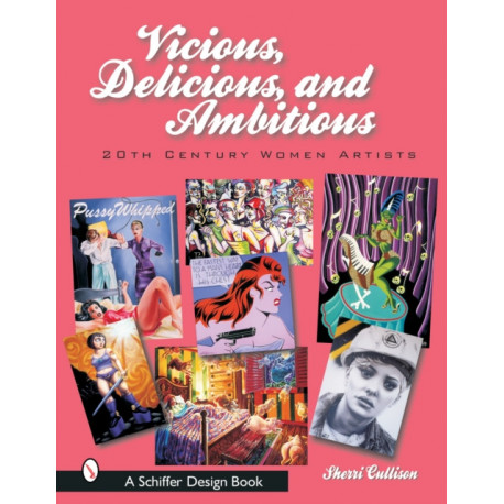 Vicious, Delicious, and Ambitious: 20th Century Women Artists