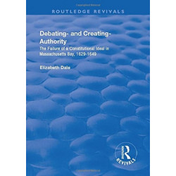Debating – and Creating – Authority: The Failure of a Constitutional Ideal in Massachusetts Bay, 1629-1649