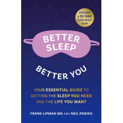 Better Sleep, Better You: Your No Stress Guide for Getting the Sleep You Need, and the Life You Want
