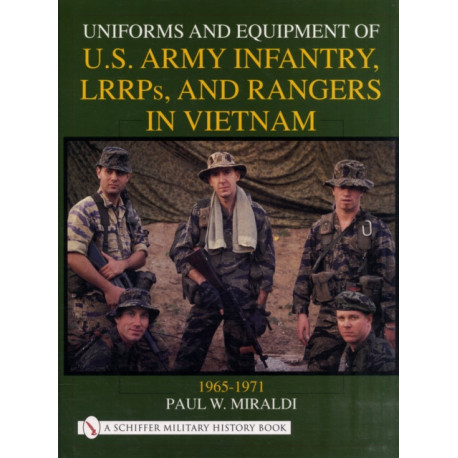 Uniforms and Equipment of U.S Army Infantry, LRRPs, and Rangers in Vietnam 1965-1971