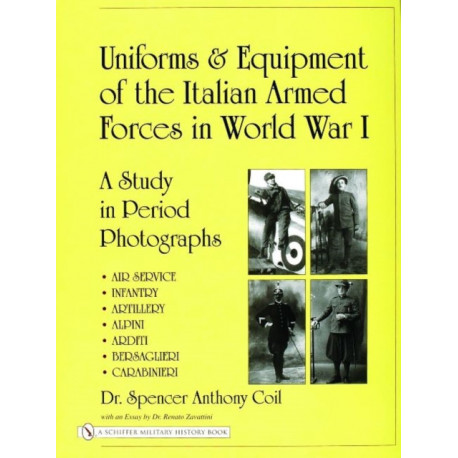 Uniforms & Equipment of the Italian Armed Forces in World War I: A Study in Period Photographs