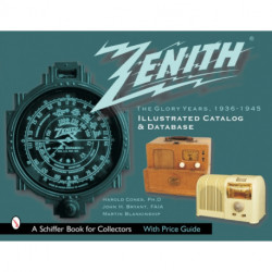 Zenith Radio, The Glory Years, 1936-1945: Illustrated Catalog and Database: Illustrated Catalog and Database