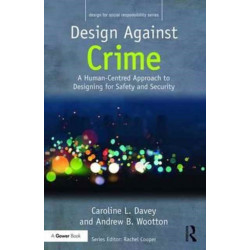 Design Against Crime: A Human-Centred Approach to Designing for Safety and Security