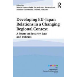 Developing EU–Japan Relations in a Changing Regional Context: A Focus on Security, Law and Policies