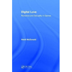 Digital Love: Romance and Sexuality in Games