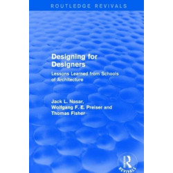 Designing for Designers (Routledge Revivals): Lessons Learned from Schools of Architecture