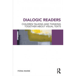 Dialogic Readers: Children talking and thinking together about visual texts