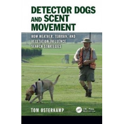 Detector Dogs and Scent Movement: How Weather, Terrain, and Vegetation Influence Search Strategies